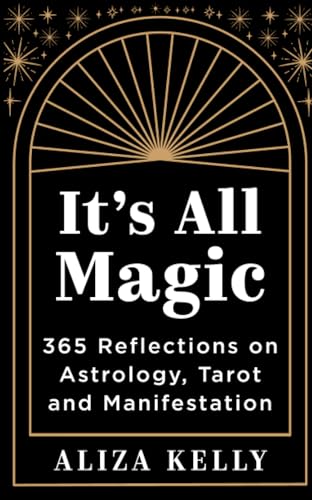 It’s All Magic: 365 Reflections on Astrology, Tarot and Manifestation von Hay House UK