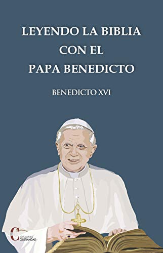 LEYENDO LA BIBLIA CON EL PAPA BENEDICTO von Ediciones Cristiandad