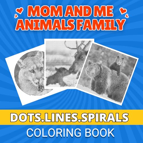 Mom and Me Animals Family Dots Lines Spirals Coloring Book: Amazing One Color Art with Hidden Pictures of Beautiful Real Animals for Relaxation & Stress Relief von Independently published