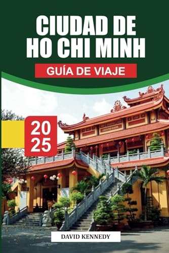 CIUDAD HO CHI MINH Guía de Viaje 2025: Información local, atracciones imperdibles y consejos prácticos para explorar la ciudad más grande de Vietnam CIUDAD HO CHI MINH Guía de Viaje 2025: Información local, atracciones imperdibles y consejos prácticos para explorar la ciudad más grande de Vietnam von Independently published