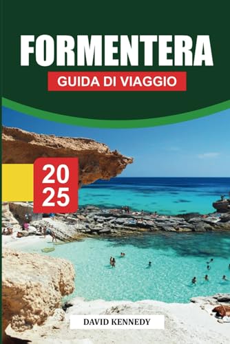 FORMENTERA Guida di viaggio 2025: Consigli di viaggio completi, spiagge e approfondimenti culturali per i visitatori delle Isole Baleari FORMENTERA Guida di viaggio 2025: Consigli di viaggio completi, spiagge e approfondimenti culturali per i visitatori delle Isole Baleari von Independently published