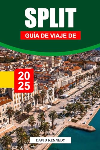 GUÍA DE VIAJE DE SPLIT 2025: Explora el antiguo patrimonio romano, la vibrante vida costera y las aventuras de isla en isla en el Adriático. GUÍA DE VIAJE DE SPLIT 2025: Explora el antiguo patrimonio romano, la vibrante vida costera y las aventuras de isla en isla en el Adriático. von Independently published