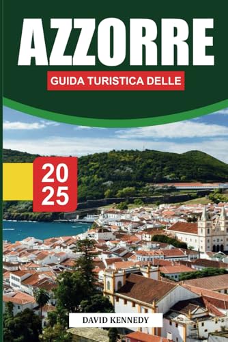 GUIDA TURISTICA DELLE AZZORRE 2025: Esplora isole mozzafiato, gemme nascoste e avventura nell'indimenticabile segreto del Portogallo! GUIDA TURISTICA DELLE AZZORRE 2025: Esplora isole mozzafiato, gemme nascoste e avventura nell'indimenticabile segreto del Portogallo! von Independently published
