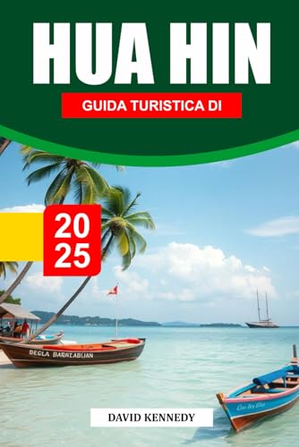 GUIDA TURISTICA DI HUA HIN 2025: Il rifugio reale sul mare della Thailandia con spiagge incontaminate e delizie culturali GUIDA TURISTICA DI HUA HIN 2025: Il rifugio reale sul mare della Thailandia con spiagge incontaminate e delizie culturali von Independently published