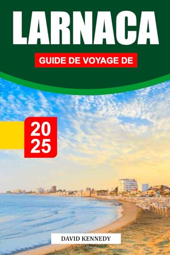 GUIDE DE VOYAGE DE LARNACA 2025: Un patrimoine ancien rencontre des plages ensoleillées sur la côte sud de Chypre GUIDE DE VOYAGE DE LARNACA 2025: Un patrimoine ancien rencontre des plages ensoleillées sur la côte sud de Chypre von Independently published