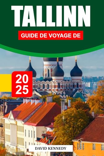 GUIDE DE VOYAGE DE TALLINN 2025: Une capitale baltique de conte de fées avec des rues médiévales et une créativité moderne. GUIDE DE VOYAGE DE TALLINN 2025: Une capitale baltique de conte de fées avec des rues médiévales et une créativité moderne. von Independently published