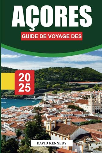 GUIDE DE VOYAGE DES AÇORES 2025: Explorez des îles à couper le souffle, des joyaux cachés et partez à l'aventure dans le secret inoubliable du Portugal ! GUIDE DE VOYAGE DES AÇORES 2025: Explorez des îles à couper le souffle, des joyaux cachés et partez à l'aventure dans le secret inoubliable du Portugal ! von Independently published