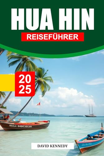 HUA HIN REISEFÜHRER 2025: Thailands königlicher Rückzugsort am Meer mit unberührten Stränden und kulturellen Köstlichkeiten HUA HIN REISEFÜHRER 2025: Thailands königlicher Rückzugsort am Meer mit unberührten Stränden und kulturellen Köstlichkeiten von Independently published
