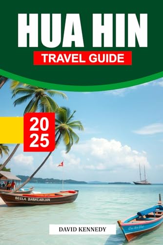 HUA HIN TRAVEL GUIDE 2025: Thailand's Royal Seaside Retreat with Pristine Beaches and Cultural Delights HUA HIN TRAVEL GUIDE 2025: Thailand's Royal Seaside Retreat with Pristine Beaches and Cultural Delights von Independently published