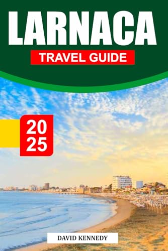 LARNACA TRAVEL GUIDE 2025: Ancient Heritage Meets Sun-Kissed Beaches on Cyprus's Southern Coast LARNACA TRAVEL GUIDE 2025: Ancient Heritage Meets Sun-Kissed Beaches on Cyprus's Southern Coast von Independently published