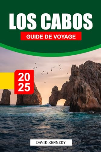 LOS CABOS Guide de voyage 2025: Conseils de voyage essentiels sur les plages, les aventures en plein air, les restaurants et la culture locale en Basse-Californie du Sud LOS CABOS Guide de voyage 2025: Conseils de voyage essentiels sur les plages, les aventures en plein air, les restaurants et la culture locale en Basse-Californie du Sud von Independently published