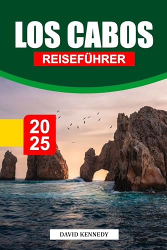 LOS CABOS Reiseführer 2025: Wichtige Reisetipps zu Stränden, Outdoor-Abenteuern, Restaurants und lokaler Kultur in Baja California Sur LOS CABOS Reiseführer 2025: Wichtige Reisetipps zu Stränden, Outdoor-Abenteuern, Restaurants und lokaler Kultur in Baja California Sur von Independently published