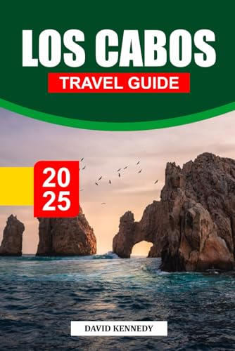 LOS CABOS Travel Guide 2025: Essential Travel Tips on Beaches, Outdoor Adventures, Dining, and Local Culture in Baja California Sur LOS CABOS Travel Guide 2025: Essential Travel Tips on Beaches, Outdoor Adventures, Dining, and Local Culture in Baja California Sur von Independently published