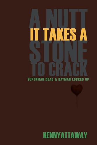 A NUTT IT TAKES A STONE TO CRACK: SUPERMAN DEAD & BATMAN LOCKED UP