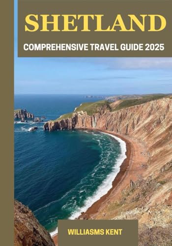SHETLAND COMPREHENSIVE TRAVEL GUIDE 2025