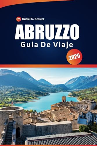 Abruzzo Guía De Viaje 2025: Explora parques nacionales, pintorescas rutas de senderismo, pueblos costeros, aventuras al aire libre y consejos prácticos en la región montañosa de Italia Abruzzo Guía De Viaje 2025: Explora parques nacionales, pintorescas rutas de senderismo, pueblos costeros, aventuras al aire libre y consejos prácticos en la región montañosa de Italia von Independently published