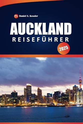 Auckland Reiseführer 2025: Entdecken Sie Top-Reiseziele, malerische Wanderwege, Küstenstädte, lokale Küche und praktische Tipps in Neuseelands pulsierender Stadt Auckland Reiseführer 2025: Entdecken Sie Top-Reiseziele, malerische Wanderwege, Küstenstädte, lokale Küche und praktische Tipps in Neuseelands pulsierender Stadt von Independently published