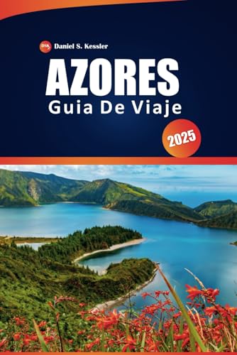 Azores Guía De Viaje 2025: Las mejores playas, pintorescas rutas de senderismo, gastronomía local y atracciones imperdibles para una escapada inolvidable a las islas europeas Azores Guía De Viaje 2025: Las mejores playas, pintorescas rutas de senderismo, gastronomía local y atracciones imperdibles para una escapada inolvidable a las islas europeas von Independently published