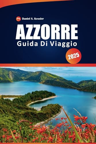 Azzorre Guida Di Viaggio 2025: Le migliori spiagge, sentieri escursionistici panoramici, cucina locale e attrazioni imperdibili per un'indimenticabile fuga su un'isola d'Europa Azzorre Guida Di Viaggio 2025: Le migliori spiagge, sentieri escursionistici panoramici, cucina locale e attrazioni imperdibili per un'indimenticabile fuga su un'isola d'Europa von Independently published