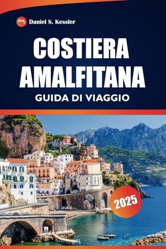 Costiera Amalfitana Guida Di Viaggio 2025: Esplora le migliori destinazioni, le viste panoramiche, i sentieri escursionistici, la cucina locale e i consigli pratici nella regione costiera italiana Costiera Amalfitana Guida Di Viaggio 2025: Esplora le migliori destinazioni, le viste panoramiche, i sentieri escursionistici, la cucina locale e i consigli pratici nella regione costiera italiana von Independently published