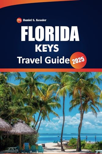 Florida Keys Travel Guide 2025: Top Sights, Local Culture, Dining Spots, Practical Tips and Island Getaways for an Unforgettable Journey Florida Keys Travel Guide 2025: Top Sights, Local Culture, Dining Spots, Practical Tips and Island Getaways for an Unforgettable Journey von Independently published