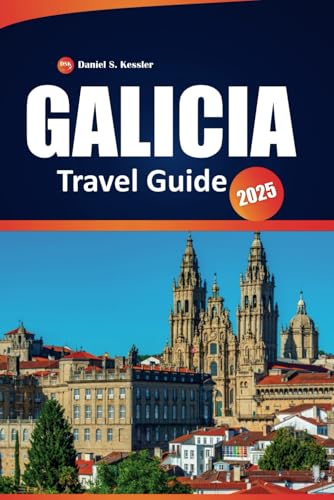 Galicia Travel Guide 2025: Discover Historic Landmarks, Scenic Trails, Vibrant Culture, Local Cuisine, and Practical Tips in Northwest Spain Galicia Travel Guide 2025: Discover Historic Landmarks, Scenic Trails, Vibrant Culture, Local Cuisine, and Practical Tips in Northwest Spain von Independently published