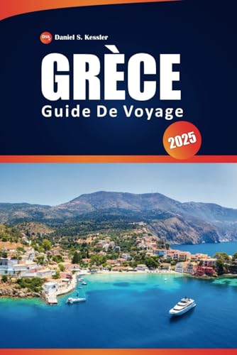Grèce Guide De Voyage 2025: Explorez le riche patrimoine, les îles emblématiques, la culture locale, les restaurants et les conseils pratiques en Europe du Sud-Est Grèce Guide De Voyage 2025: Explorez le riche patrimoine, les îles emblématiques, la culture locale, les restaurants et les conseils pratiques en Europe du Sud-Est von Independently published