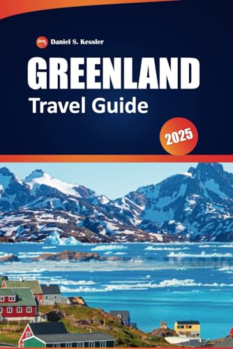 Greenland Travel Guide 2025: Top Attractions, Local Culture, Traditional Cuisine and Practical Travel Advice for an Unforgettable Arctic Adventure Greenland Travel Guide 2025: Top Attractions, Local Culture, Traditional Cuisine and Practical Travel Advice for an Unforgettable Arctic Adventure von Independently published