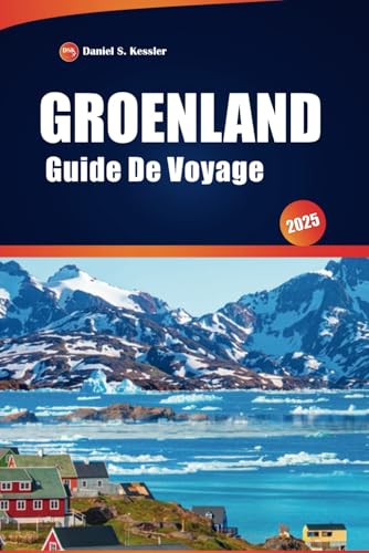 Groenland Guide De Voyage 2025: Les principales attractions, la culture locale, la cuisine traditionnelle et des conseils de voyage pratiques pour une aventure inoubliable dans l'Arctique Groenland Guide De Voyage 2025: Les principales attractions, la culture locale, la cuisine traditionnelle et des conseils de voyage pratiques pour une aventure inoubliable dans l'Arctique von Independently published