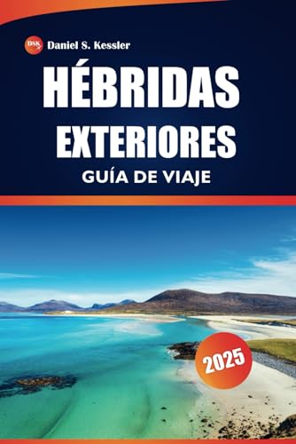 Hébridas Exteriores Guía De Viaje 2025: Explora islas remotas, lugares históricos, cultura local, restaurantes y consejos prácticos en las Hébridas Exteriores de Escocia Hébridas Exteriores Guía De Viaje 2025: Explora islas remotas, lugares históricos, cultura local, restaurantes y consejos prácticos en las Hébridas Exteriores de Escocia von Independently published
