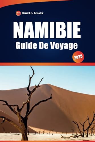 Namibie Guide de Voyage 2025: Explorez les parcs nationaux, les safaris animaliers, les villes côtières, les aventures en plein air et les conseils pratiques en Afrique australe Namibie Guide de Voyage 2025: Explorez les parcs nationaux, les safaris animaliers, les villes côtières, les aventures en plein air et les conseils pratiques en Afrique australe von Independently published