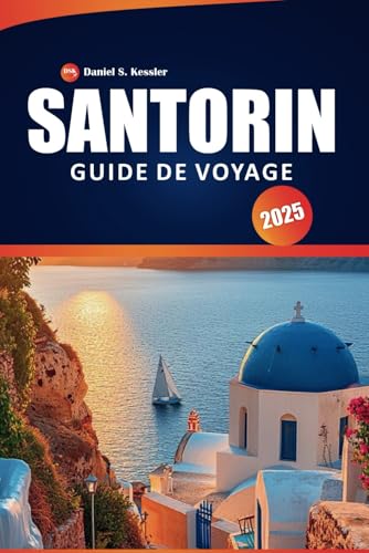 Santorin Guide De Voyage 2025: Explorez des villages historiques, des plages immaculées, des sites culturels, les meilleurs restaurants et des conseils de voyage pour la célèbre île grecque Santorin Guide De Voyage 2025: Explorez des villages historiques, des plages immaculées, des sites culturels, les meilleurs restaurants et des conseils de voyage pour la célèbre île grecque von Independently published