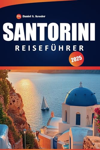 Santorini Reiseführer 2025: Erkunden Sie historische Dörfer, unberührte Strände, kulturelle Einblicke, Top-Restaurants und Reisetipps für Griechenlands berühmte Insel Santorini Reiseführer 2025: Erkunden Sie historische Dörfer, unberührte Strände, kulturelle Einblicke, Top-Restaurants und Reisetipps für Griechenlands berühmte Insel von Independently published