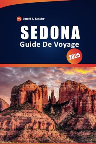 Sedona Guide De Voyage 2025: Les meilleurs sentiers de randonnée, les sites pittoresques de Vortex, les joyaux cachés et les attractions incontournables pour une aventure inoubliable en Arizona Sedona Guide De Voyage 2025: Les meilleurs sentiers de randonnée, les sites pittoresques de Vortex, les joyaux cachés et les attractions incontournables pour une aventure inoubliable en Arizona von Independently published
