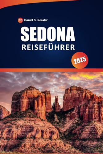 Sedona Reiseführer 2025: Top-Wanderwege, malerische Vortex-Orte, versteckte Schätze und Attraktionen, die man für ein unvergessliches Abenteuer in Arizona unbedingt besuchen muss Sedona Reiseführer 2025: Top-Wanderwege, malerische Vortex-Orte, versteckte Schätze und Attraktionen, die man für ein unvergessliches Abenteuer in Arizona unbedingt besuchen muss von Independently published