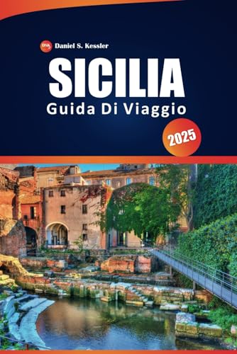 Sicilia Guida Di Viaggio 2025: Esplora paesaggi panoramici, destinazioni imperdibili, bellezze costiere, cultura locale, ristoranti e consigli pratici per la tua avventura italiana Sicilia Guida Di Viaggio 2025: Esplora paesaggi panoramici, destinazioni imperdibili, bellezze costiere, cultura locale, ristoranti e consigli pratici per la tua avventura italiana von Independently published