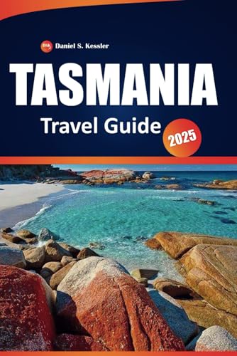 Tasmania Travel Guide 2025: Explore National Parks, Historic Sites, Local Culture, Outdoor Adventures, Dining Spots and Practical Tips in Australia's Island Tasmania Travel Guide 2025: Explore National Parks, Historic Sites, Local Culture, Outdoor Adventures, Dining Spots and Practical Tips in Australia's Island von Independently published