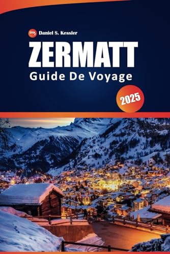 Zermatt Guide De Voyage 2025: Votre manuel ultime sur les sentiers panoramiques de la Suisse, le ski, la culture locale, les conseils pratiques et le Cervin, avec un itinéraire parfait Zermatt Guide De Voyage 2025: Votre manuel ultime sur les sentiers panoramiques de la Suisse, le ski, la culture locale, les conseils pratiques et le Cervin, avec un itinéraire parfait von Independently published