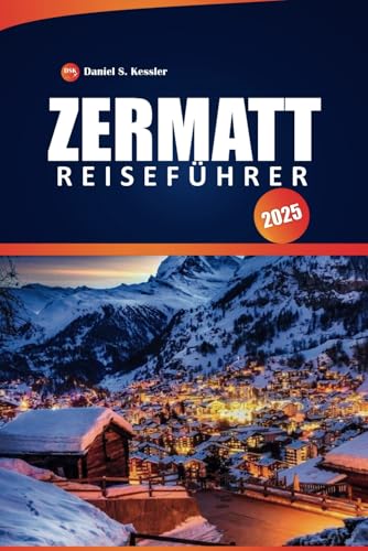 Zermatt Reiseführer 2025: Ihr ultimatives Handbuch zu den malerischen Wanderwegen der Schweiz, zum Skifahren, zur lokalen Kultur, zu praktischen Tipps ... Matterhorn, mit einer perfekten Reiseroute Zermatt Reiseführer 2025: Ihr ultimatives Handbuch zu den malerischen Wanderwegen der Schweiz, zum Skifahren, zur lokalen Kultur, zu praktischen Tipps ... Matterhorn, mit einer perfekten Reiseroute von Independently published