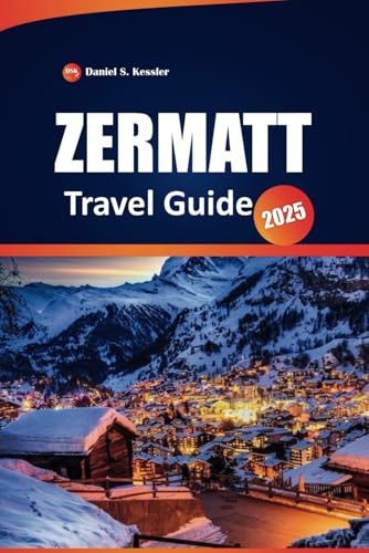 Zermatt Travel Guide 2025: Your Ultimate Handbook to Switzerland's Scenic Trails, Skiing, Local Culture, Practical Tips, and the Matterhorn, with a Perfect Itinerary. Zermatt Travel Guide 2025: Your Ultimate Handbook to Switzerland's Scenic Trails, Skiing, Local Culture, Practical Tips, and the Matterhorn, with a Perfect Itinerary. von Independently published