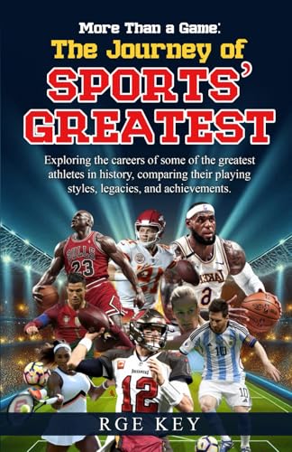 More Than a Game: The Journey of Sports’ Greatest: Exploring the careers of some of the greatest athletes in history, comparing their playing styles, legacies, and achievements. von Independently published