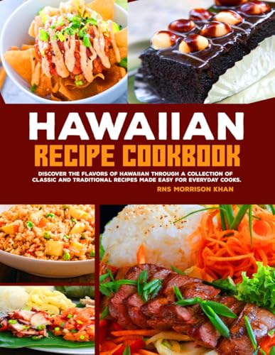 Hawaiian Recipe Cookbook: Discover the Flavors of Hawaiian Through a Collection of Classic and Traditional Recipes Made Easy for Everyday Cooks. von Independently published