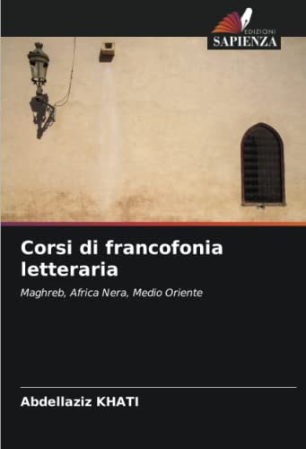 Сorsi di francofonia letteraria: Maghreb, Africa Nera, Medio Oriente