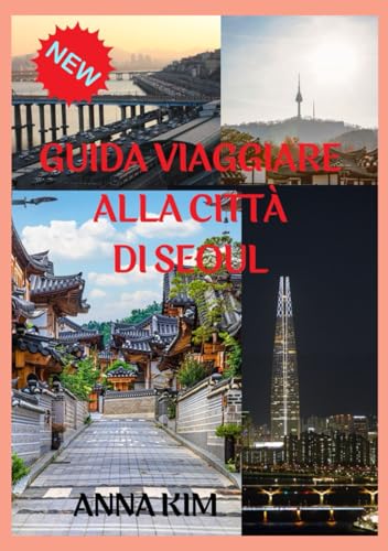 GUIDA VIAGGIARE ALLA CITTÀ DI SEOUL von Independently published