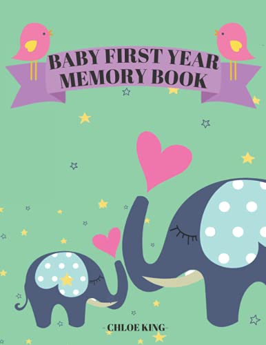 BABY FIRST YEAR MEMORY BOOK: Newborn Journal For Boys And Girls | Baby Journal And Photo Album | Scrapbook/Keepsake Album To Collect Photos and Precious Memories | Memory Book Of Firsts von Independently published