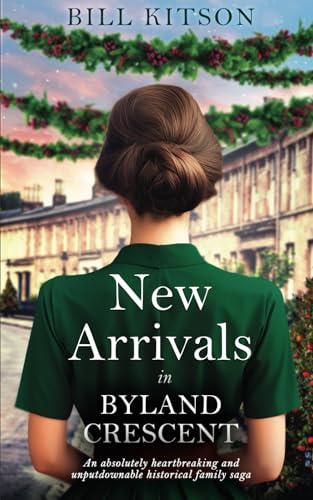 NEW ARRIVALS IN BYLAND CRESCENT an absolutely heartbreaking and unputdownable historical family saga (The Cowgill Family Saga, Band 4) von Joffe Books