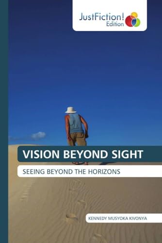 VISION BEYOND SIGHT: SEEING BEYOND THE HORIZONS von JustFiction Edition