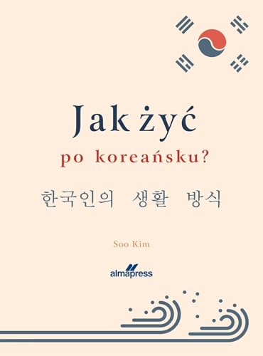 Jak żyć po koreańsku? von Alma-Press