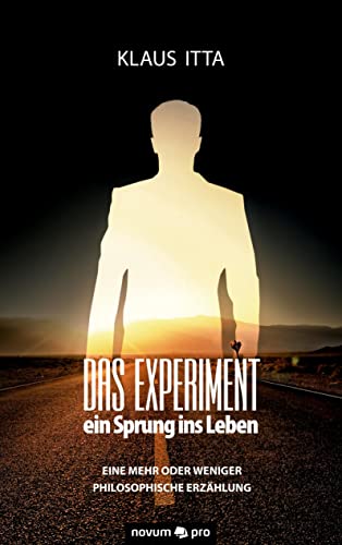 Das Experiment – ein Sprung ins Leben: Eine mehr oder weniger philosophische Erzählung