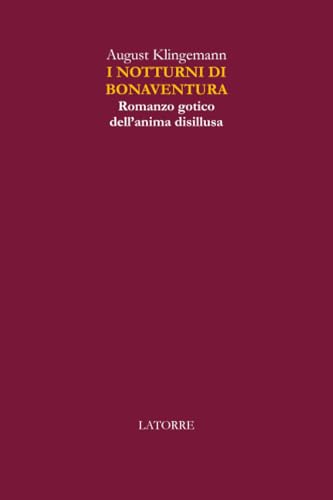 I NOTTURNI DI BONAVENTURA: Romanzo gotico I NOTTURNI DI BONAVENTURA: Romanzo gotico von LATORRE EDITORE